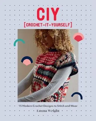 Emma Wright: CIY: Crochet-It-Yourself [2023] paperback